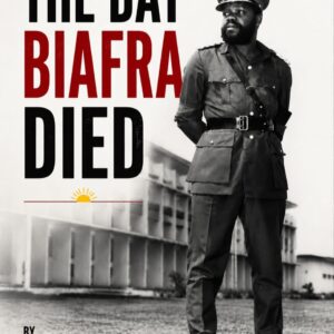 THE DAY BIAFRA DIED